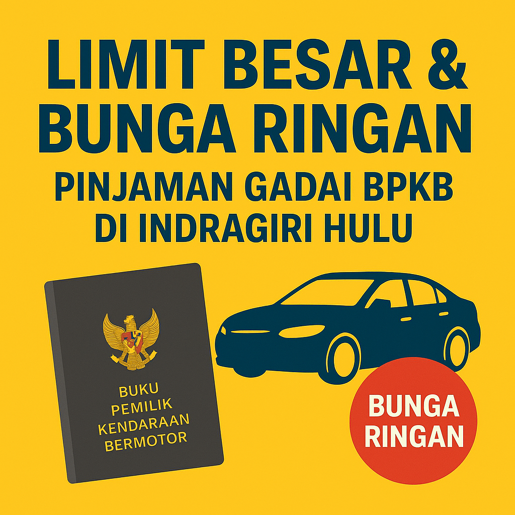 Tips Aman Ajukan Pinjaman Kredit Jaminan BPKB Kendaraan di Indragiri Hulu