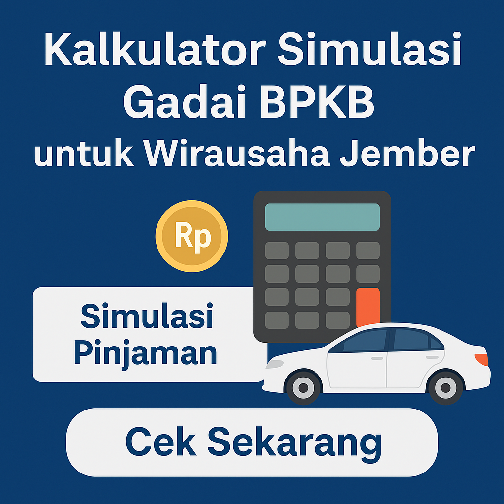 Cara Hitung Simulasi Pengajuan Kredit Jaminan BPKB untuk Modal Usaha Jember