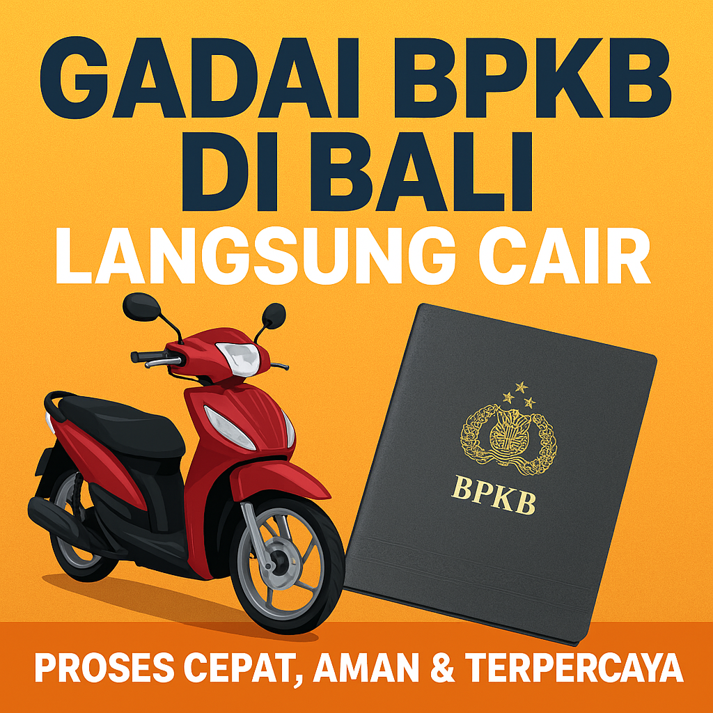 Rahasia Pengajuan Kredit Jaminan BPKB di Bali agar Cepat Disetujui