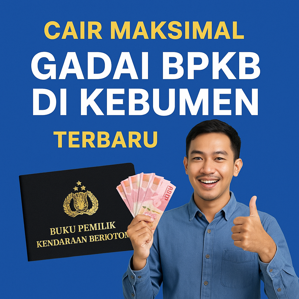 Cara Mengajukan Kredit Jaminan BPKB di Kebumen + Simulasi Angsuran Lengkap