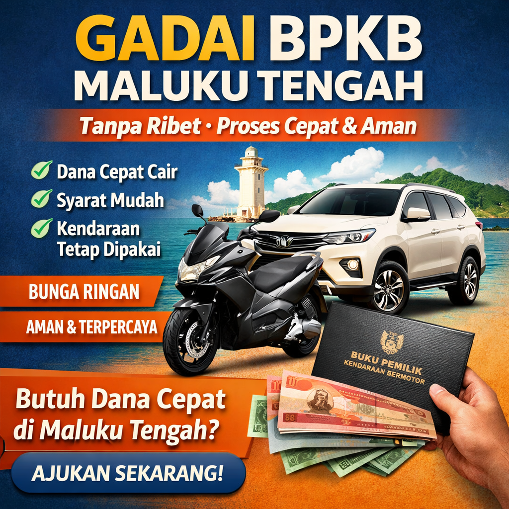 Kredit Jaminan BPKB Maluku Tengah Cepat Cair Dana Langsung Masuk Hari Ini