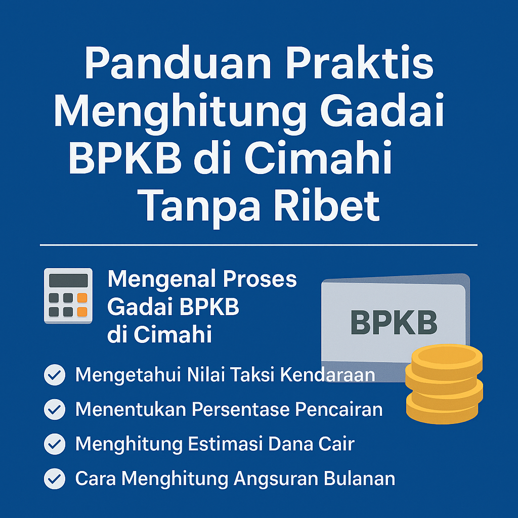 Hitung Dana Kredit Jaminan BPKB Cimahi Tanpa Aplikasi Praktis dan Mudah