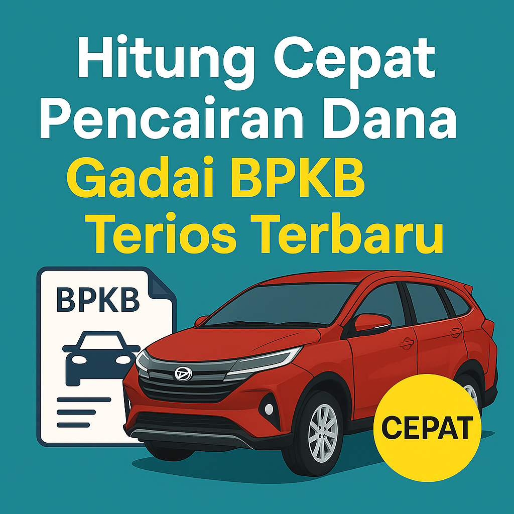Simulasi Online Kalkulator Pencairan Kredit Jaminan BPKB Mobil Terios