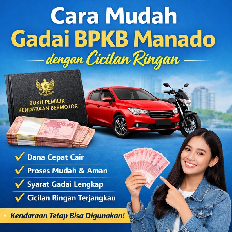 Kredit Jaminan BPKB Manado Terpercaya 2026 Cair Besar Bunga Ringan