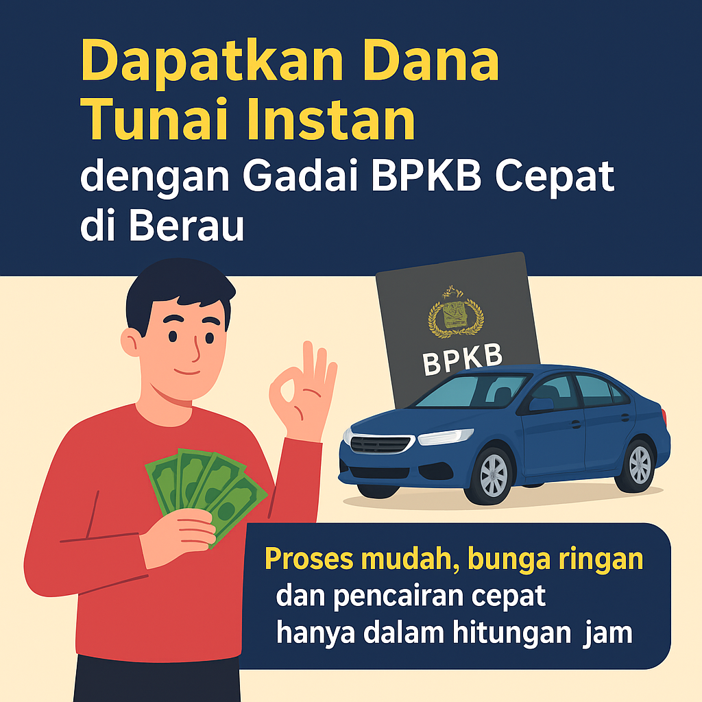 Panduan Lengkap Kredit Jaminan BPKB Cepat di Berau Proses Mudah & Aman