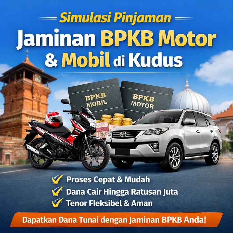 Simulasi Kredit Jaminan BPKB di Kudus Terpercaya, Bunga Ringan