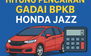Hitung Pencairan Dana Kredit Jaminan BPKB Honda Jazz dengan Mudah