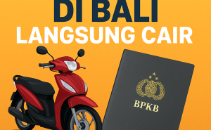 Rahasia Pengajuan Kredit Jaminan BPKB di Bali agar Cepat Disetujui