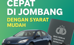 Solusi Dana Cepat: Panduan Kredit Jaminan BPKB Mobil/Motor di Jombang