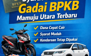 Panduan Lengkap Kredit Jaminan BPKB Mamuju Utara untuk Kebutuhan Dana Cepat