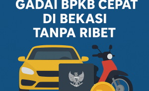 Kredit Jaminan BPKB Cepat di Bekasi: Dapatkan Dana Tunai Hanya dalam 1 Hari