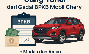 Panduan Lengkap Kredit Jaminan BPKB Mobil Chery untuk Pemula