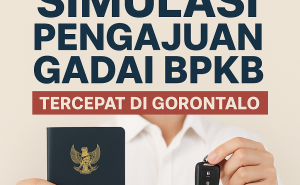 Estimasi Dana Cair Lewat Simulasi Pengajuan Kredit Jaminan BPKB di Gorontalo
