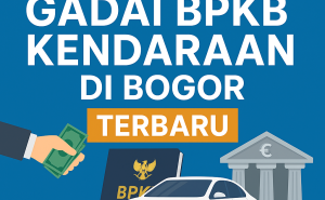 Update Info Kredit Jaminan BPKB Kendaraan di Bogor dengan Limit Tinggi
