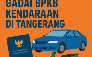 Panduan Kredit Jaminan BPKB Tangerang Mudah, Cepat, & Aman